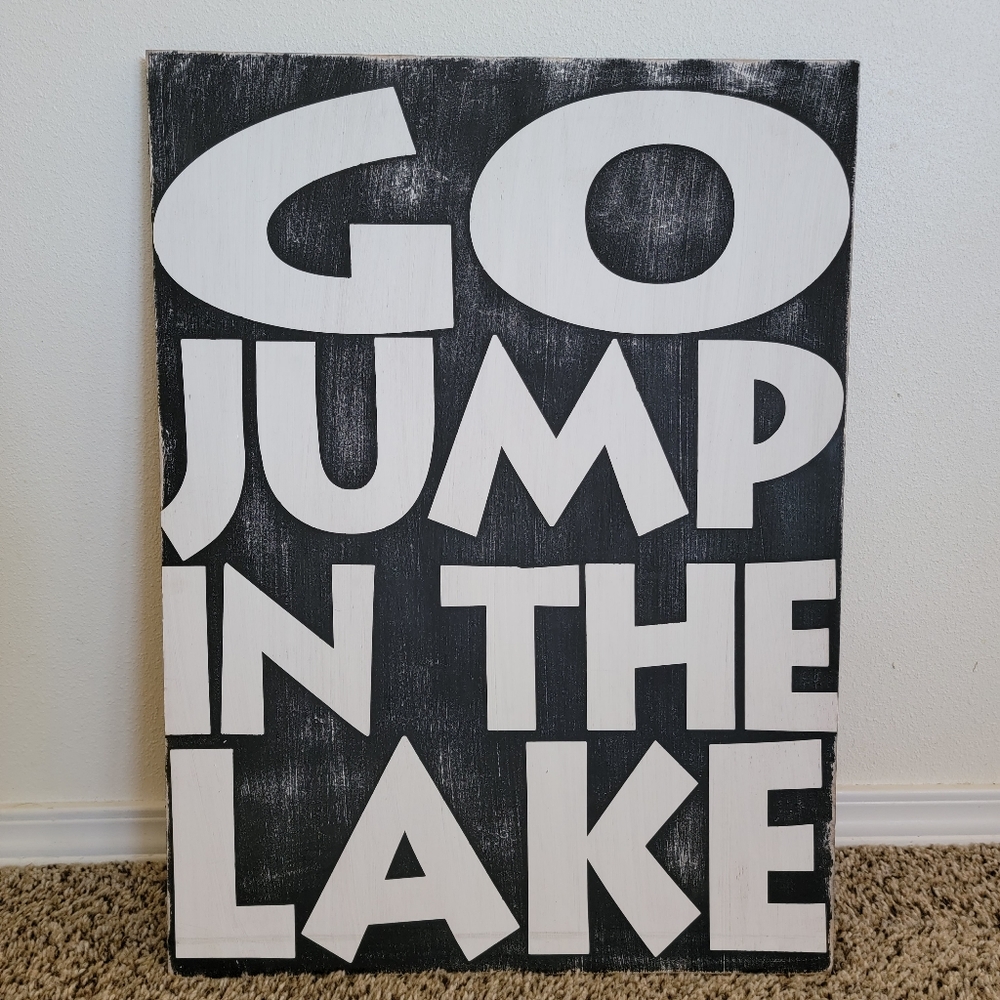 SOLD - "Go Jump in the Lake" B&W Wall Sign